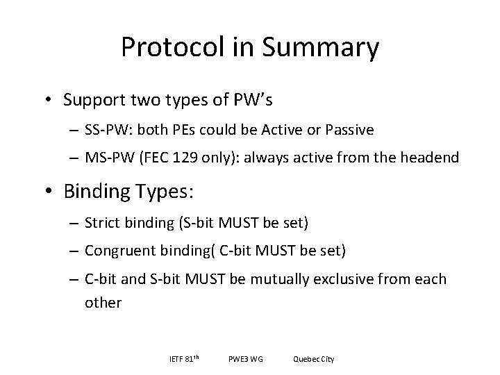 Protocol in Summary • Support two types of PW’s – SS-PW: both PEs could