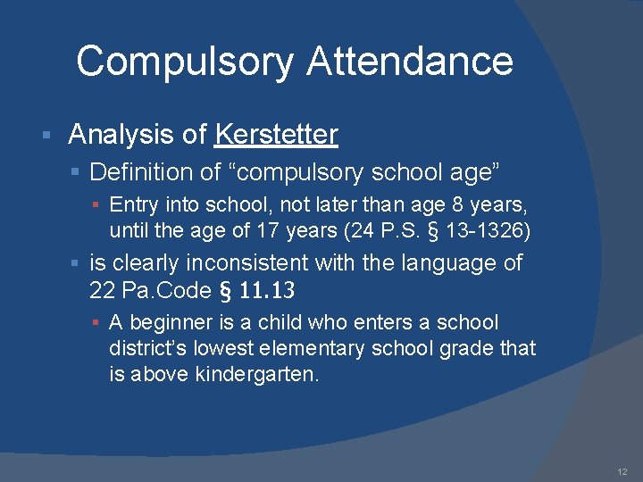 Compulsory Attendance § Analysis of Kerstetter § Definition of “compulsory school age” § Entry