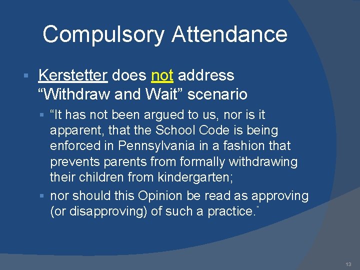 Compulsory Attendance § Kerstetter does not address “Withdraw and Wait” scenario § “It has