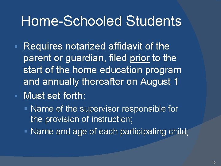 Home-Schooled Students Requires notarized affidavit of the parent or guardian, filed prior to the