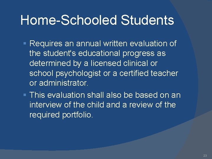 Home-Schooled Students § Requires an annual written evaluation of the student's educational progress as