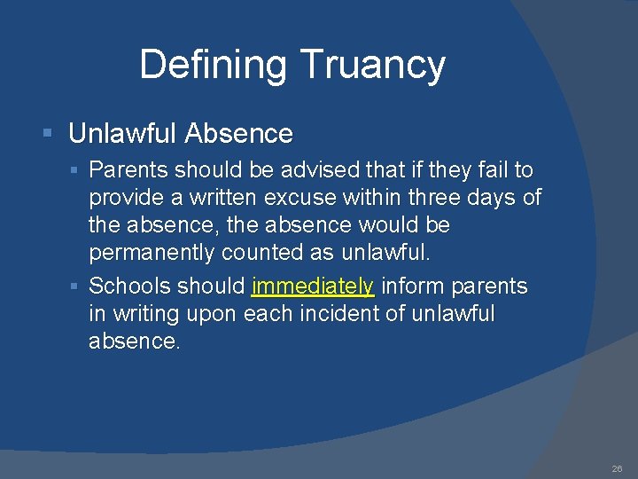 Defining Truancy § Unlawful Absence § Parents should be advised that if they fail