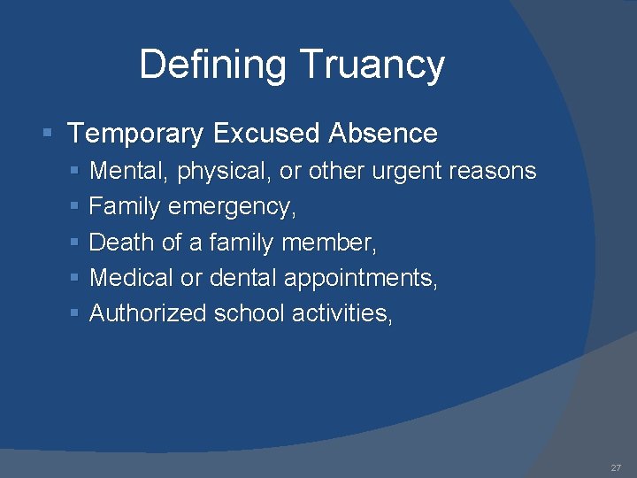 Defining Truancy § Temporary Excused Absence § Mental, physical, or other urgent reasons §