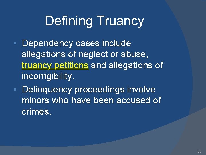 Defining Truancy Dependency cases include allegations of neglect or abuse, truancy petitions and allegations