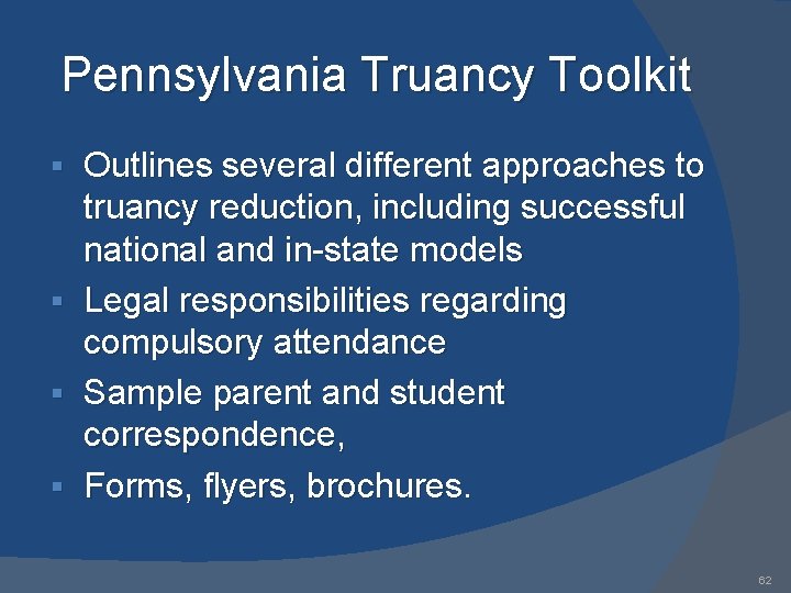 Pennsylvania Truancy Toolkit § § Outlines several different approaches to truancy reduction, including successful