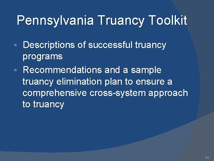 Pennsylvania Truancy Toolkit Descriptions of successful truancy programs § Recommendations and a sample truancy