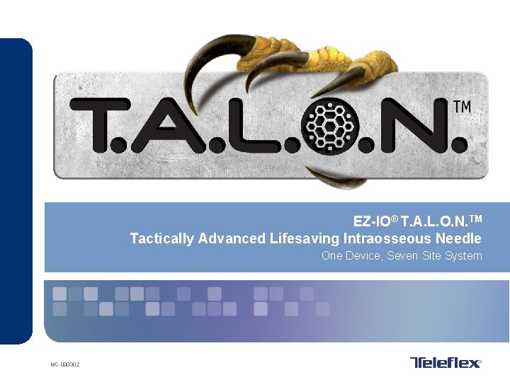 EZ-IO® T. A. L. O. N. TM Tactically Advanced Lifesaving Intraosseous Needle One Device,