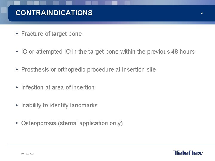 CONTRAINDICATIONS • Fracture of target bone • IO or attempted IO in the target