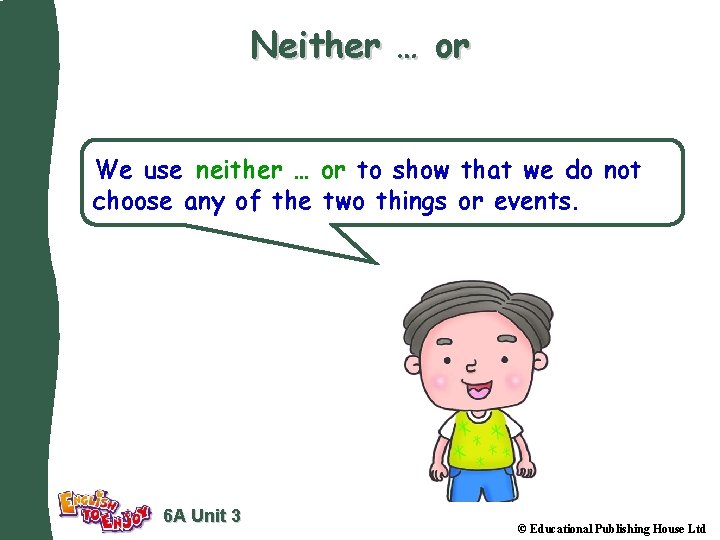 Neither … or We use neither … or to show that we do not