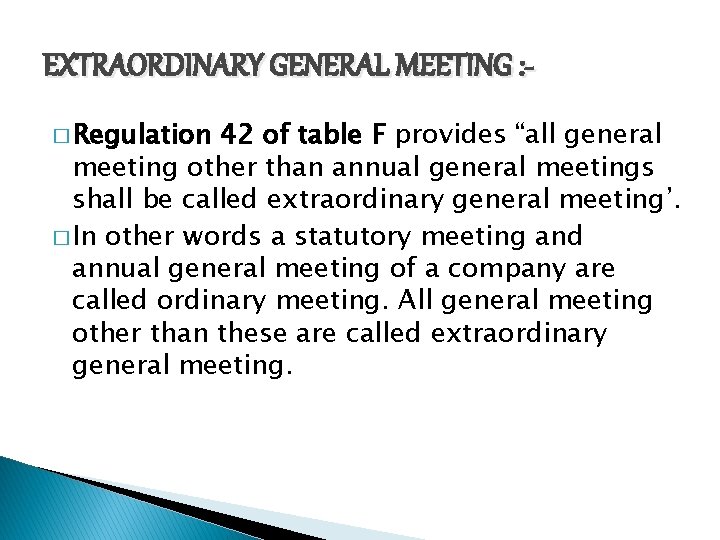 EXTRAORDINARY GENERAL MEETING : � Regulation 42 of table F provides “all general meeting