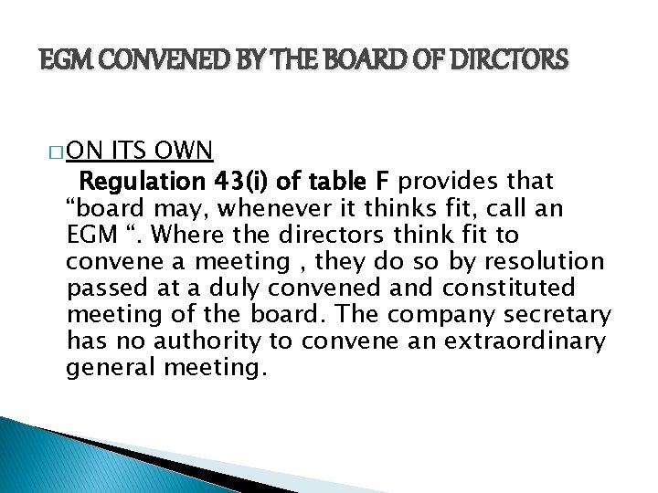 EGM CONVENED BY THE BOARD OF DIRCTORS � ON ITS OWN Regulation 43(i) of