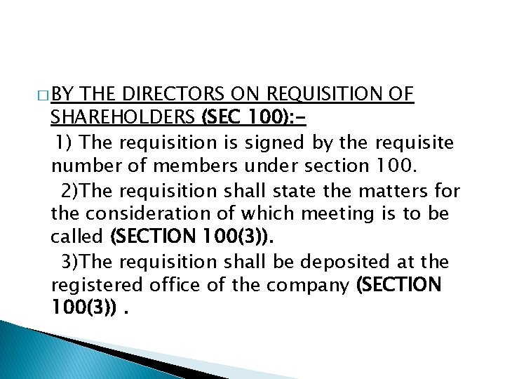 � BY THE DIRECTORS ON REQUISITION OF SHAREHOLDERS (SEC 100): 1) The requisition is