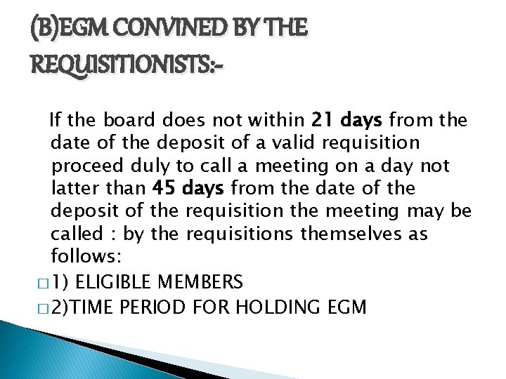 (B)EGM CONVINED BY THE REQUISITIONISTS: If the board does not within 21 days from
