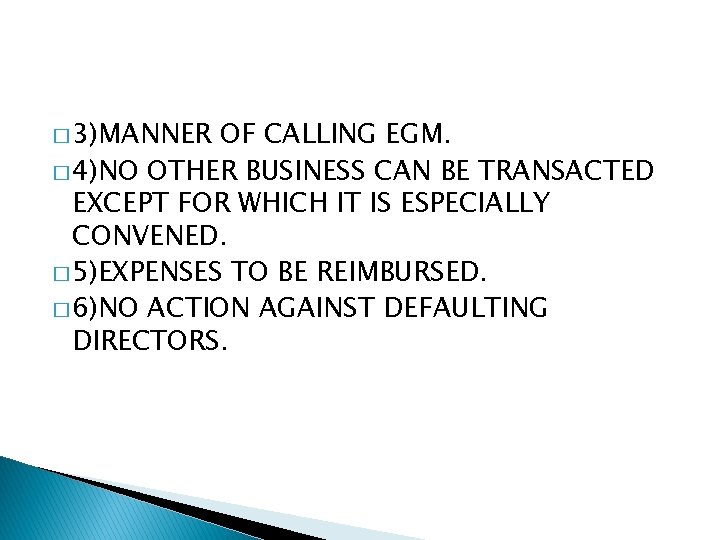 � 3)MANNER OF CALLING EGM. � 4)NO OTHER BUSINESS CAN BE TRANSACTED EXCEPT FOR