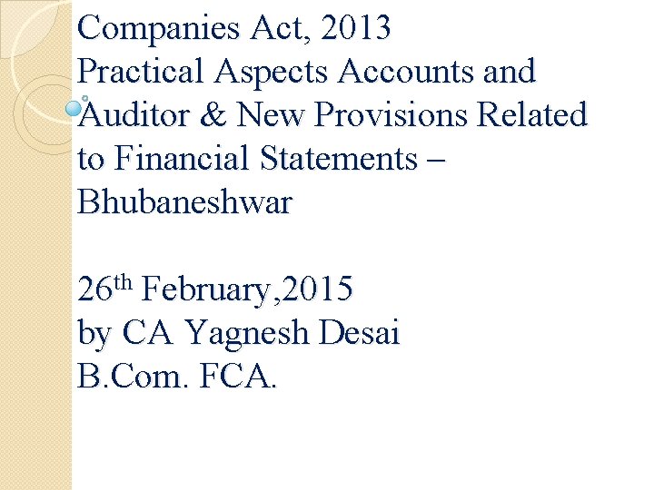 Companies Act, 2013 Practical Aspects Accounts and Auditor & New Provisions Related to Financial