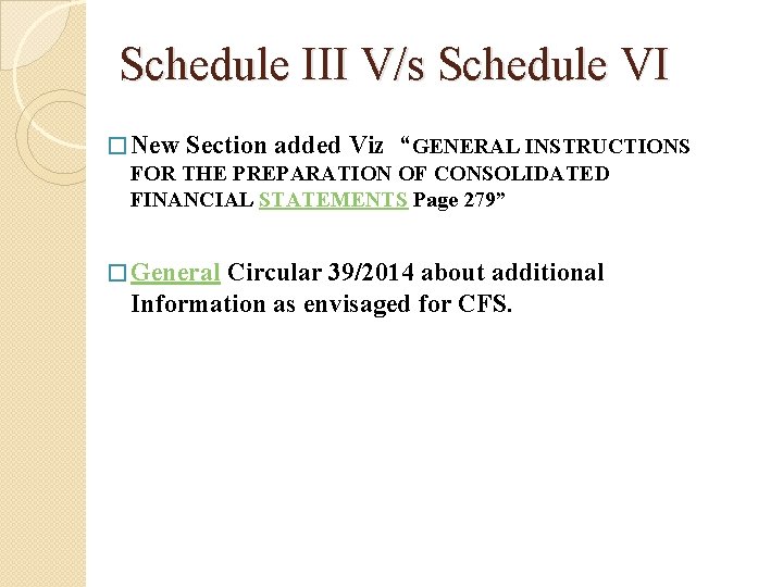 Schedule III V/s Schedule VI � New Section added Viz “GENERAL INSTRUCTIONS FOR THE