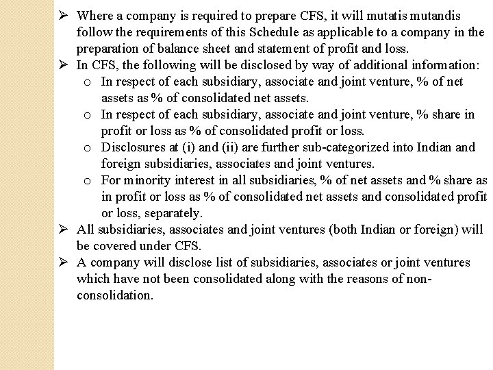 Ø Where a company is required to prepare CFS, it will mutatis mutandis follow