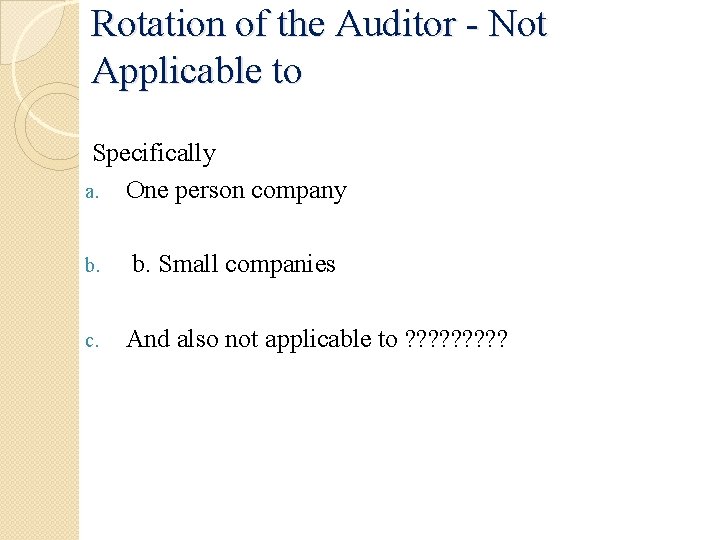 Rotation of the Auditor - Not Applicable to Specifically a. One person company b.