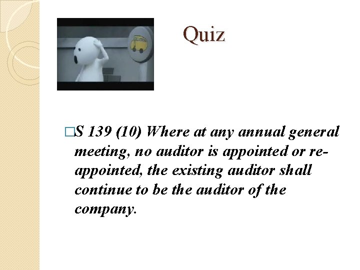 Quiz �S 139 (10) Where at any annual general meeting, no auditor is appointed