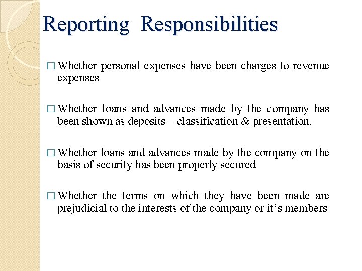Reporting Responsibilities � Whether expenses personal expenses have been charges to revenue � Whether