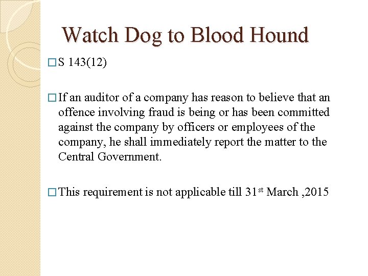 Watch Dog to Blood Hound �S 143(12) � If an auditor of a company