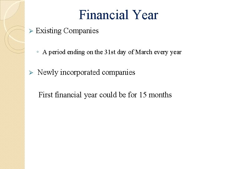 Financial Year Ø Existing Companies ◦ A period ending on the 31 st day