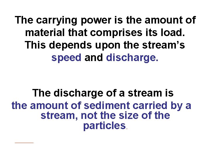 The carrying power is the amount of material that comprises its load. This depends