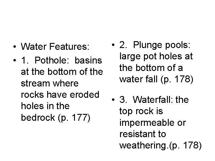 • 2. Plunge pools: • Water Features: large pot holes at • 1. • 2. Plunge pools: • Water Features: large pot holes at • 1.