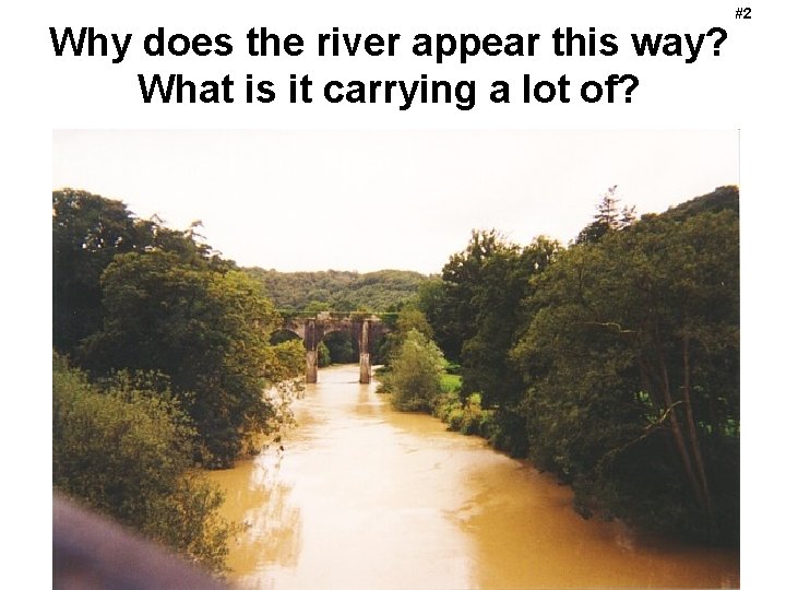 Why does the river appear this way? What is it carrying a lot of?