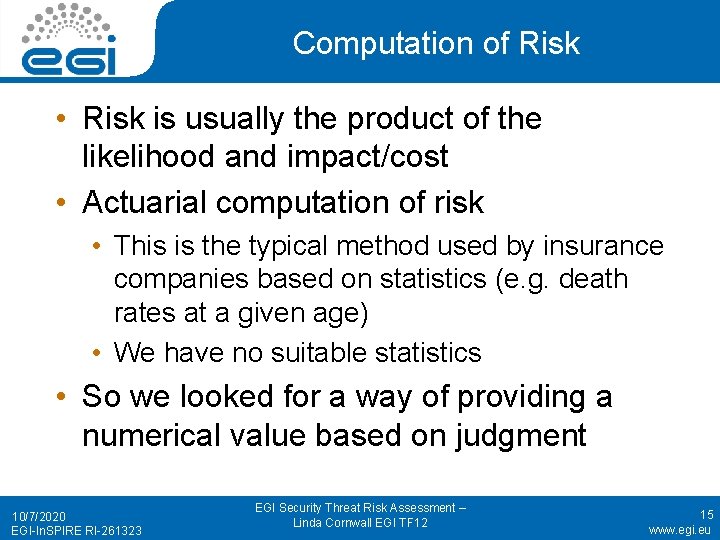 Computation of Risk • Risk is usually the product of the likelihood and impact/cost
