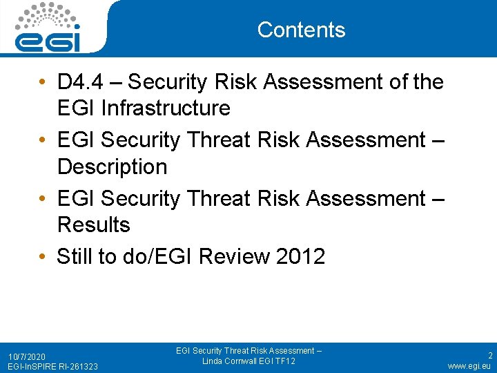 Contents • D 4. 4 – Security Risk Assessment of the EGI Infrastructure •