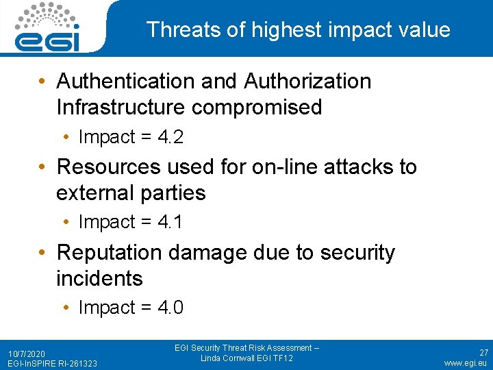 Threats of highest impact value • Authentication and Authorization Infrastructure compromised • Impact =