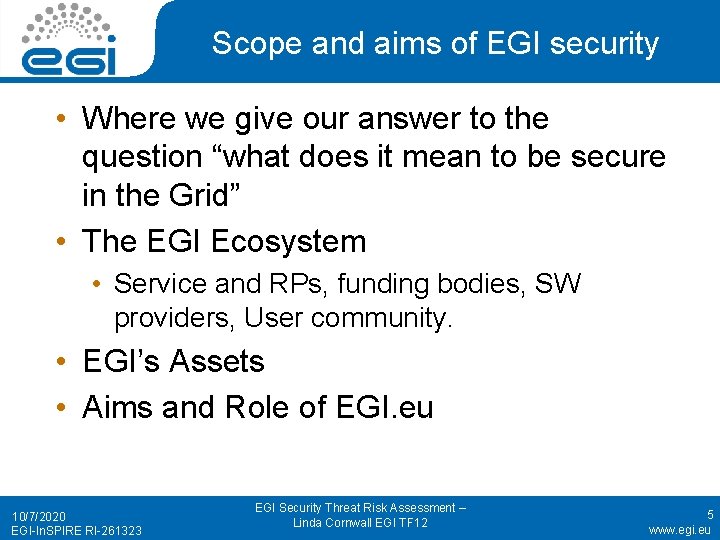 Scope and aims of EGI security • Where we give our answer to the