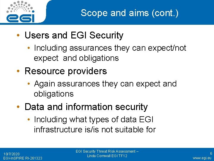 Scope and aims (cont. ) • Users and EGI Security • Including assurances they