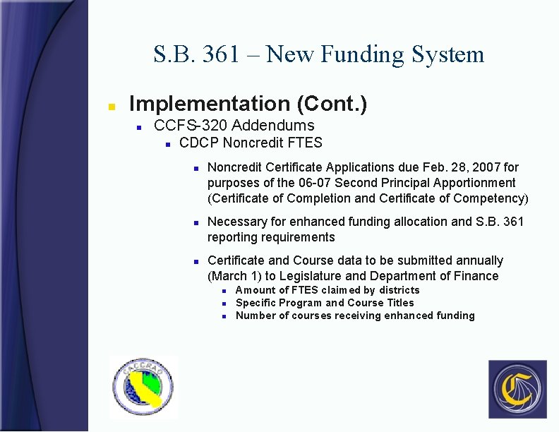 S. B. 361 – New Funding System n Implementation (Cont. ) n CCFS-320 Addendums