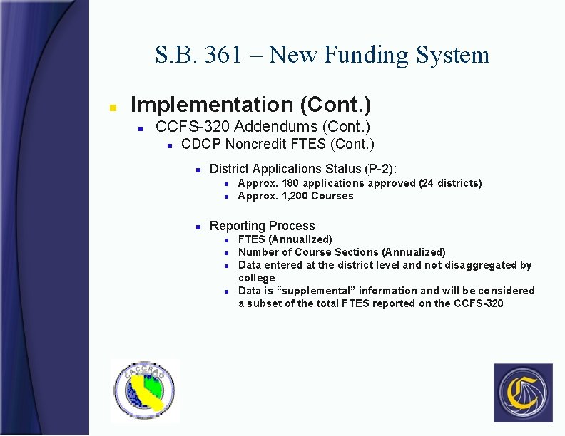 S. B. 361 – New Funding System n Implementation (Cont. ) n CCFS-320 Addendums