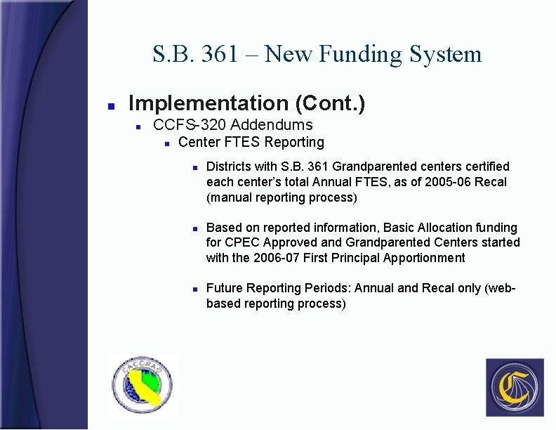 S. B. 361 – New Funding System n Implementation (Cont. ) n CCFS-320 Addendums