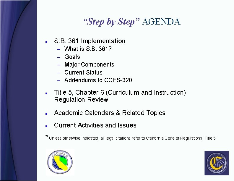 “Step by Step” AGENDA n S. B. 361 Implementation – – – n What