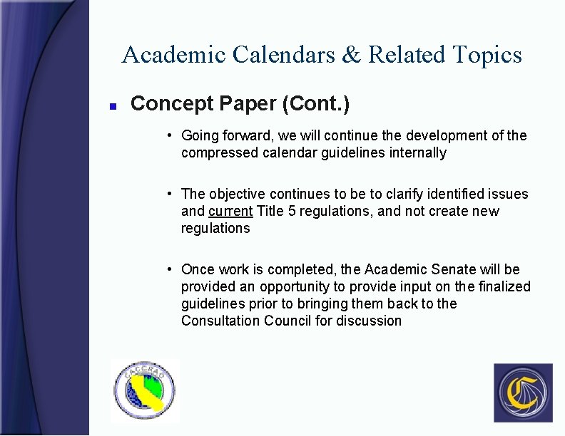 Academic Calendars & Related Topics n Concept Paper (Cont. ) • Going forward, we