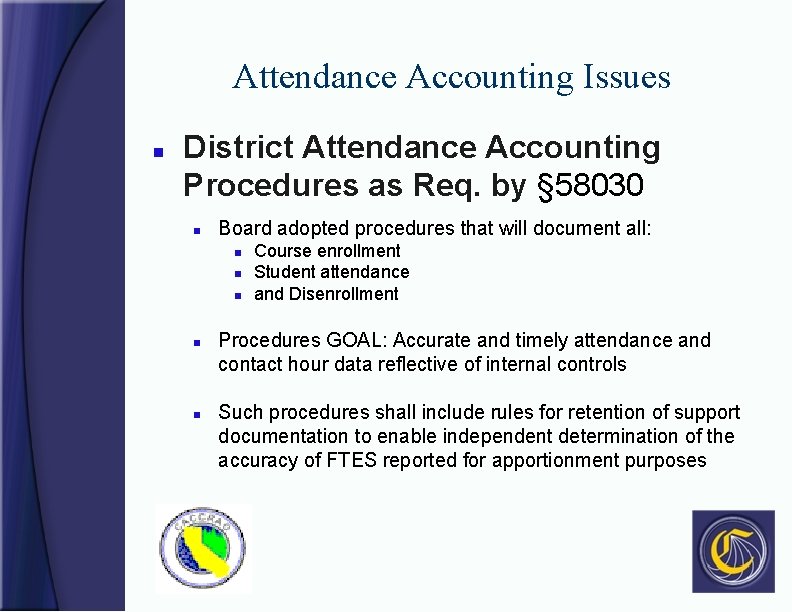 Attendance Accounting Issues n District Attendance Accounting Procedures as Req. by § 58030 n