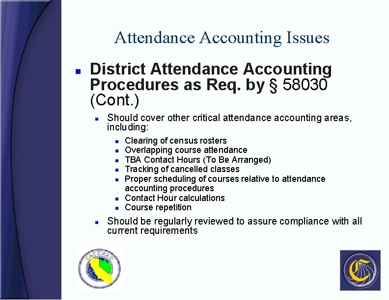 Attendance Accounting Issues n District Attendance Accounting Procedures as Req. by § 58030 (Cont.