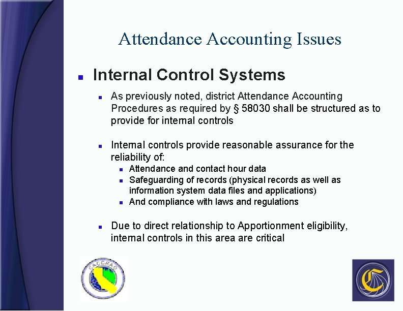 Attendance Accounting Issues n Internal Control Systems n n As previously noted, district Attendance