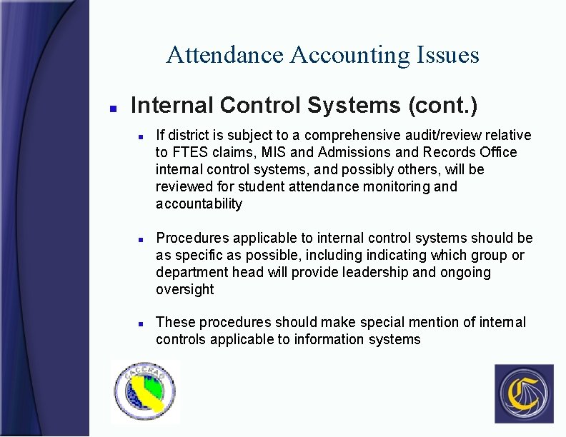 Attendance Accounting Issues n Internal Control Systems (cont. ) n n n If district