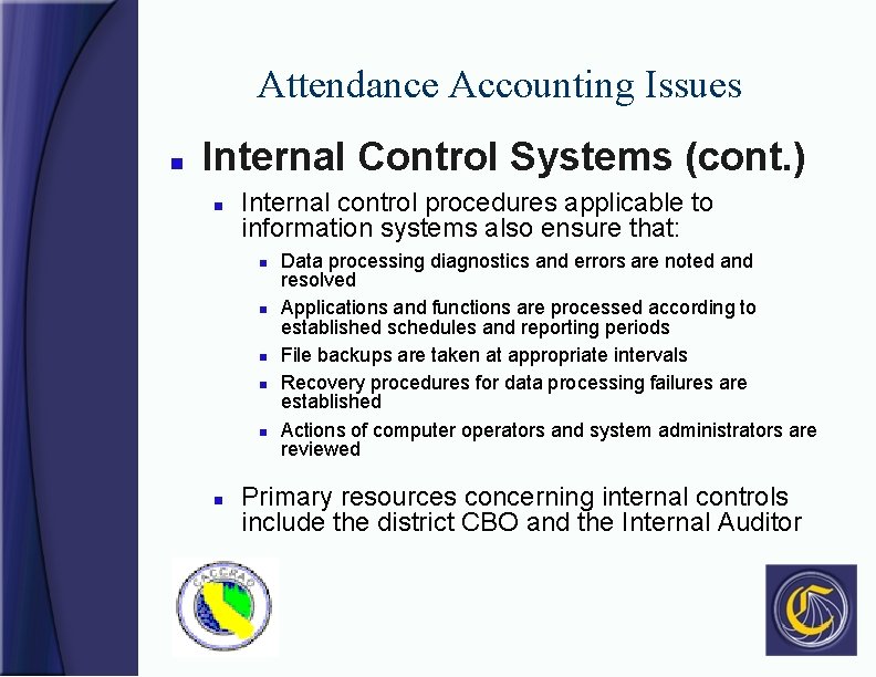 Attendance Accounting Issues n Internal Control Systems (cont. ) n Internal control procedures applicable