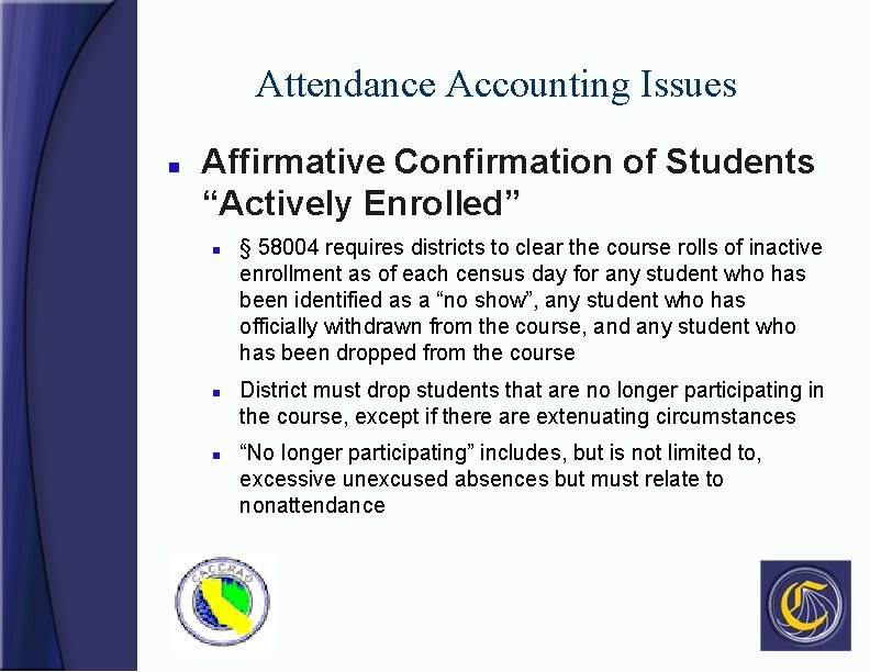 Attendance Accounting Issues n Affirmative Confirmation of Students “Actively Enrolled” n n n §