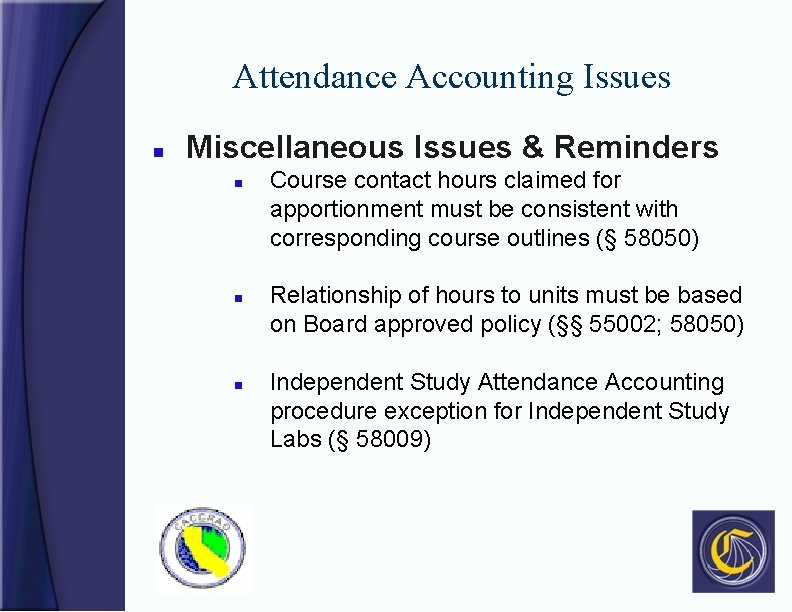 Attendance Accounting Issues n Miscellaneous Issues & Reminders n n n Course contact hours