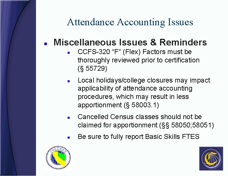 Attendance Accounting Issues n Miscellaneous Issues & Reminders n n CCFS-320 “F” (Flex) Factors