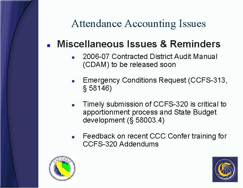 Attendance Accounting Issues n Miscellaneous Issues & Reminders n n 2006 -07 Contracted District