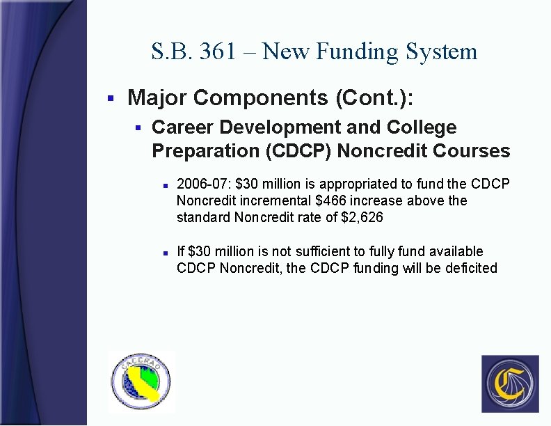 S. B. 361 – New Funding System § Major Components (Cont. ): § Career