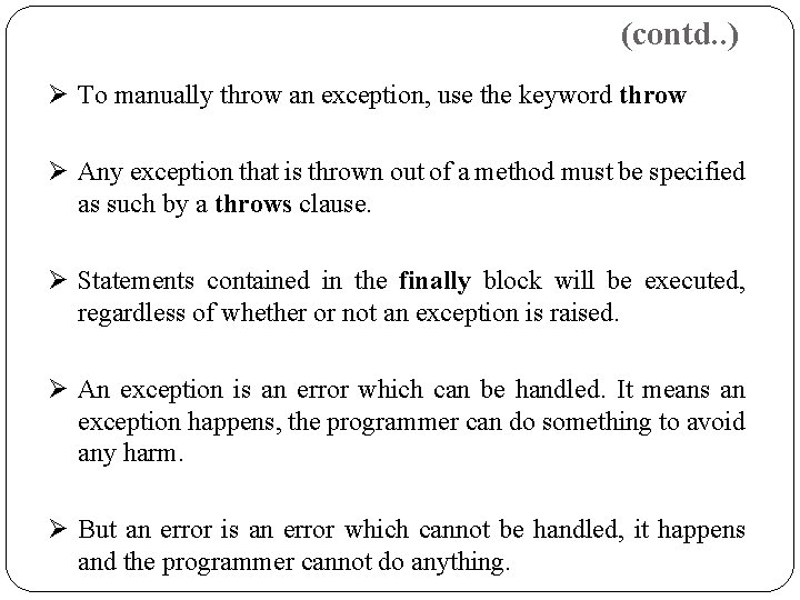 (contd. . ) Ø To manually throw an exception, use the keyword throw Ø